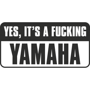 Sticker Yes, Its A Fucking Yamaha